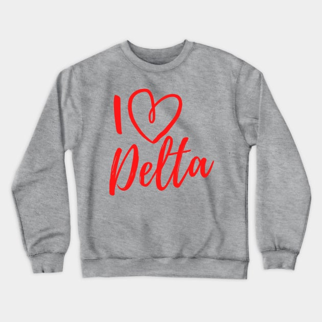 I Love Delta Crewneck Sweatshirt by msallie11